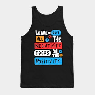 Leave Out All The Negativity Focus On The Positivity Tank Top